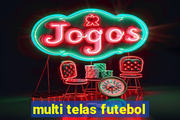 multi telas futebol